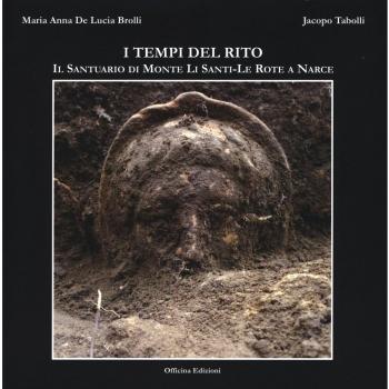 I tempi del rito. Il santuario di Monte li Santi-Le Rote a Narce. Ediz. illustrata