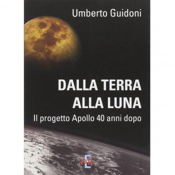 Dalla terra alla luna. Il progetto Apollo 40 anni dopo