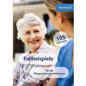 Fallbeispiele: für die Pflegeassistenzausbildungen