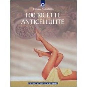 Cento ricette anticellulite
