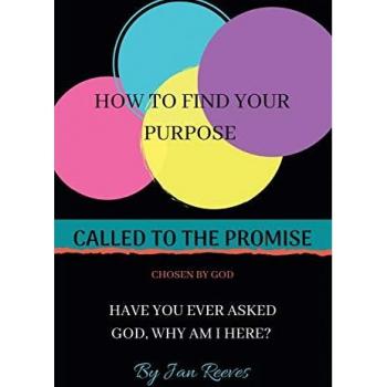 Called to the Promise Chosen by God: How to Find Your Purpose Have You Ever Asked God, Why Am I Here?