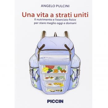 Una vita a strati uniti. Il nutrimento e l'esercizio fisico per stare meglio oggi e domani