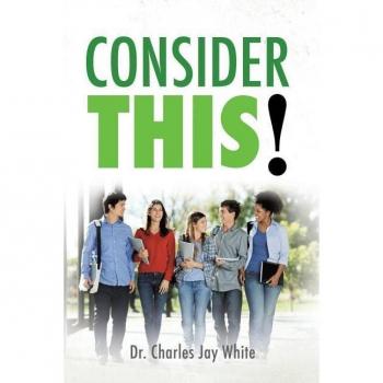 Consider This!, by Charles Jay White