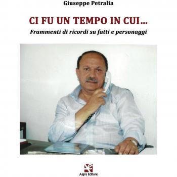 Ci fu un tempo in cui... Frammenti di ricordi su fatti e personaggi