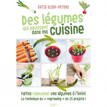 Des légumes qui poussent dans ma cuisine : Faites repousser vos légumes à l'infini