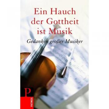 Meinrad Walter Ein Hauch Der Gottheit Ist Musik: Gedanken Großer Musiker