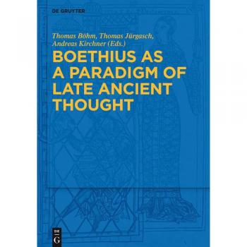 Vitalsource Technologies, Inc. Boethius As A Paradigm Of Late Ancient Thought