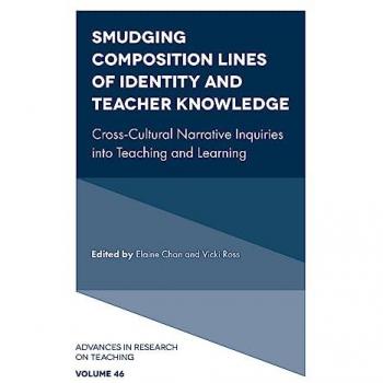 Smudging Composition Lines of Identity and Teacher Knowledge : Cross-Cultural Narrative Inquiries into Teaching and Learning
