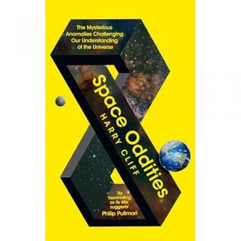 Space Oddities : The Mysterious Anomalies Challenging Our Understanding Of The Universe