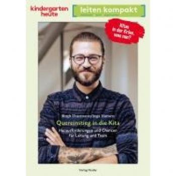 Quereinstieg in die Kita. Herausforderungen und Chancen für Leitung und Team: kindergarten heute leiten kompakt
