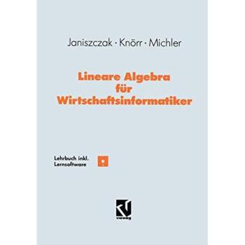 Lineare Algebra für Wirtschaftsinformatiker: Ein algorithmen-orientiertes Lehrbuch mit Lernsoftware
