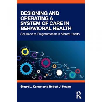 Designing and Operating a System of Care in Behavioral Health : Solutions to Fragmentation in Mental Health