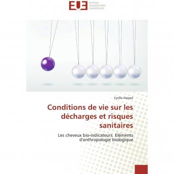 Conditions de vie sur les décharges et risques sanitaires: Les cheveux bio-indicateurs. Eléments d'anthropologie biologique (Omn.Univ.Europ.)