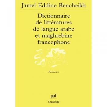 Dictionnaire de littératures de langue arabe et maghrébine francophone