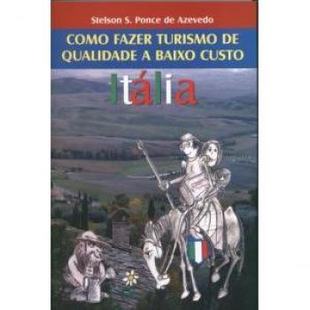 Itália. Como fazer turismo de qualidade a baixo custo