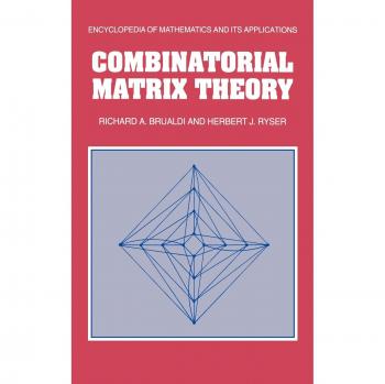 Combinatorial Matrix Theory (Encyclopedia of Mathematics and its Applications, Band 39)