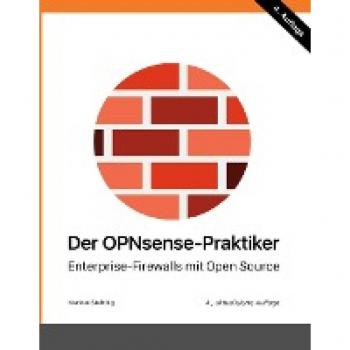 OPNsense-Praktiker: Enterprise-Firewalls mit Open Source