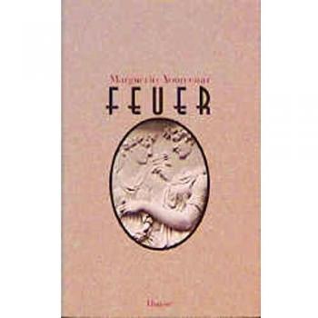 Marguerite Yourcenar Feuer: Erzählungen
