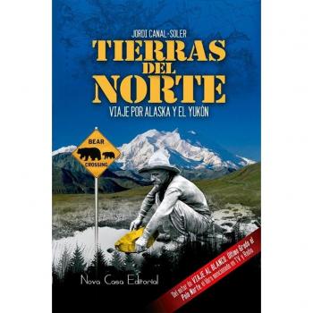 Tierras del Norte: viaje por Alaska y el Yukón