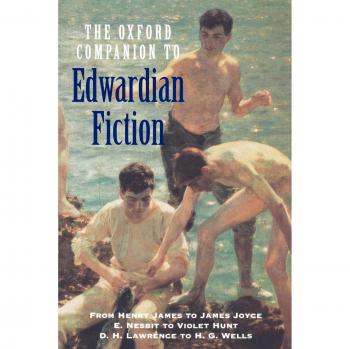 Oxford Companion to Edwardian Fiction 1900-14: New Voices in the Age of Uncertainty