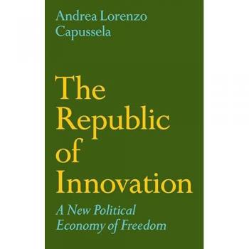 The Republic of Innovation : A New Political Economy of Freedom