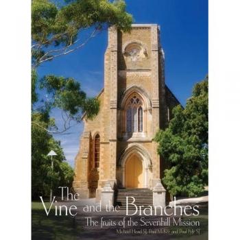 The Vine and the Branches: The Fruit of the Sevenhill Mission