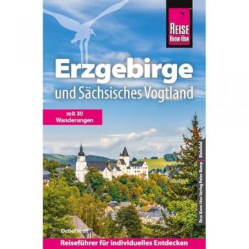 Reise Know-How Reiseführer Erzgebirge und Sächsisches Vogtland: Mit 33 Wanderungen