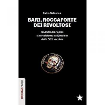 Bari, roccaforte dei rivoltosi. Gli Arditi del Popolo e la resistenza antifascista della Città Vecchia