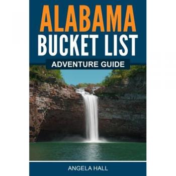 Alabama Bucket List Adventure Guide: Explore 100 Offbeat Destinations You Must Visit!