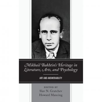 Mikhail Bakhtin's Heritage in Literature Arts and Psychology