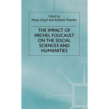 The impact of michel foucault on the social sciences and humanities