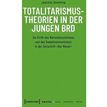 Totalitarismustheorien in der jungen BRD: Zur Kritik des Nationalsozialismus und des Sowjetkommunismus in der Zeitschrift »Der Monat« (Amerika: Kultur