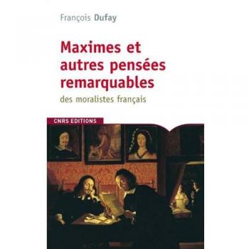 Maximes Et Autres Pensées Remarquables Des Moralistes Français
