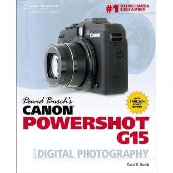 David Busch’s Canon Powershot G15 Guide to Digital Photography