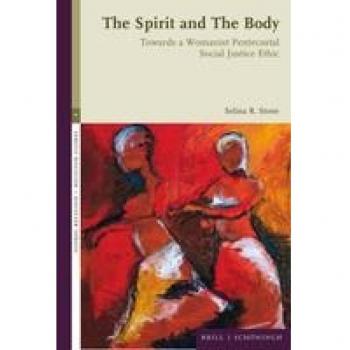 The Spirit and The Body: Womanist Pentecostal Social Justice Ethic