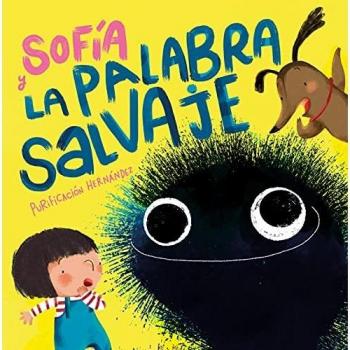 Sofia y la palabra salvaje Sofia and the Harsh Word by Purificacion Hernandez