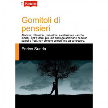 Gomitoli di pensieri. Aforismi, riflessioni, massime e calembour