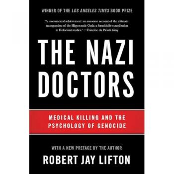 The Nazi Doctors : Medical Killing and the Psychology of Genocide, by Robert Jay Lifton