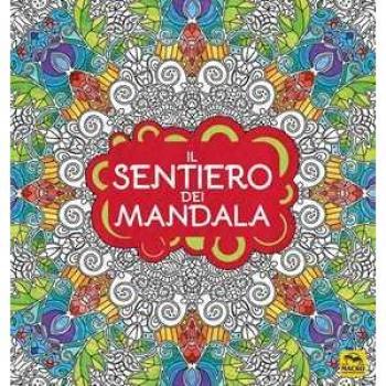 Il sentiero dei mandala. I quaderni dell'Art Therapy. Disegni da colorare. Ediz. illustrata