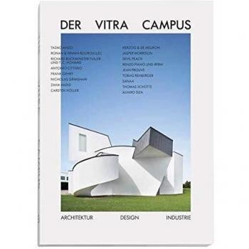 Mateo Kries Der Vitra Campus: Architektur Design Industrie