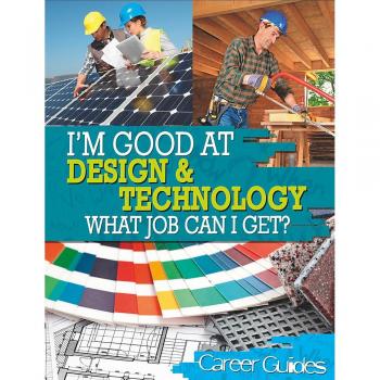 I'm Good At: Design and Technology What Job Can I Get?