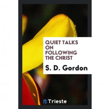 Quiet Talks on Following the Christ