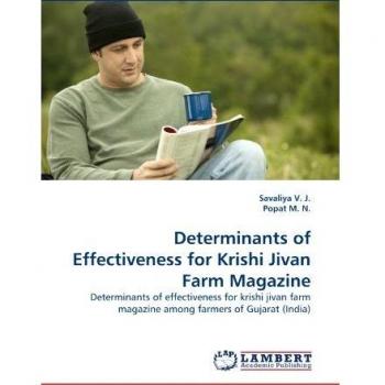 Determinants of Effectiveness for Krishi Jivan Farm Magazine: Determinants of effectiveness for krishi jivan farm magazine among farmers of Gujarat