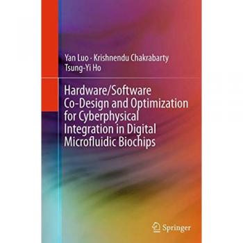 Hardware/Software Co-Design and Optimization for Cyberphysical Integration in Digital Microfluidic B, Fachbücher von Krishnendu Chakrabarty, Tsung-Yi Ho, Yan Luo