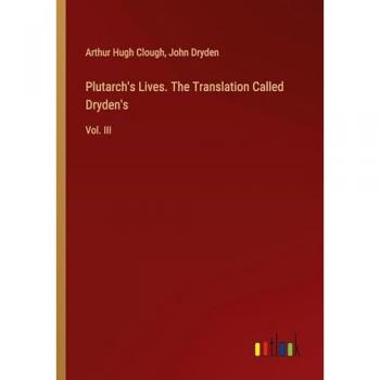 Plutarch's Lives. The Translation Called Dryden's: Vol. III