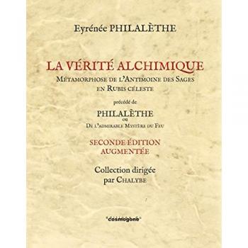 LA VERITE ALCHIMIQUE précédé de De L'Admirable Mystère du Feu