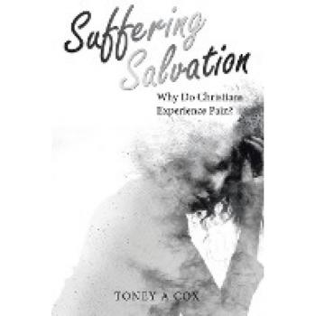 Suffering Salvation: Why Do Christians Experience Pain?