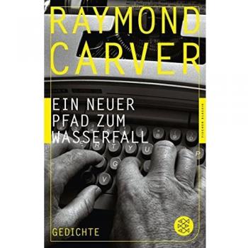 Ein neuer Pfad zum Wasserfall: Gedichte (Fischer Klassik)