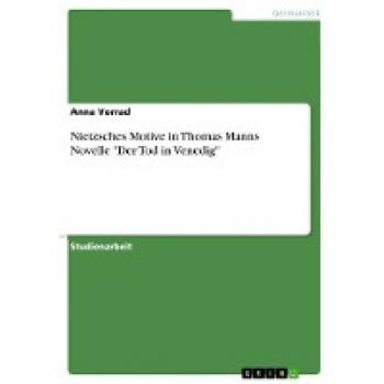 Nietzsches Motive in Thomas Manns Novelle Der Tod in Venedig