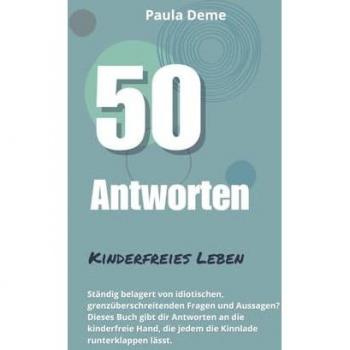 50 Antworten: Kinderfreies Leben